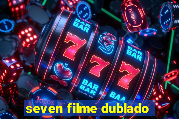 seven filme dublado